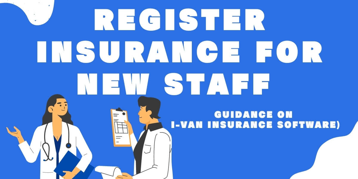 【IS.1.1.1】To register insurance for new staff (guidance on I-van ...